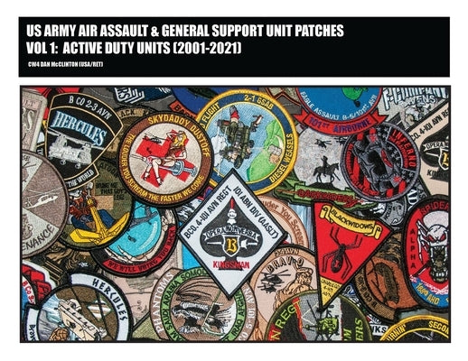 US Army Air Assault & General Support Unit Patches Volume 1 by McClinton, Daniel M.