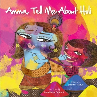 Amma Tell Me about Holi! by Mathur, Bhakti