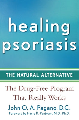 Healing Psoriasis: The Natural Alternative by Pagano, John O. a.