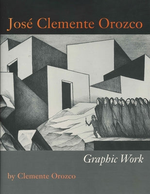 José Clemente Orozco: Graphic Work by Orozco, Clemente