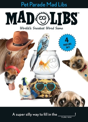Pet Parade Mad Libs: 4 Mad Libs in 1!: World's Greatest Word Game by Mad Libs