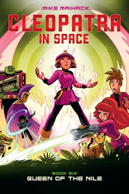 Queen of the Nile: A Graphic Novel (Cleopatra in Space #6): Volume 6 by Maihack, Mike