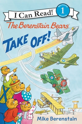 The Berenstain Bears Take Off! by Berenstain, Mike