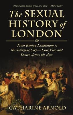 Sexual History of London by Arnold, Catharine