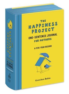 The Happiness Project One-Sentence Journal for Mothers: A Five-Year Record by Rubin, Gretchen