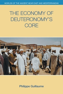The Economy of Deuteronomy's Core by Guillaume, Philippe