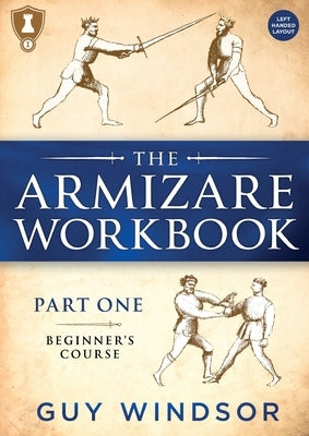 The Armizare Workbook: Part One: The Beginners' Workbook, Left-Handed Version by Windsor, Guy