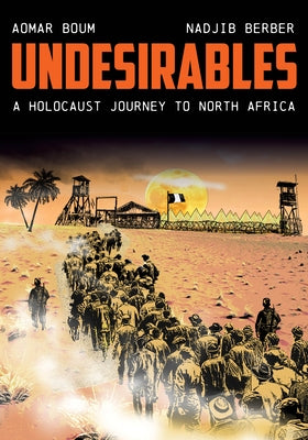 Undesirables: A Holocaust Journey to North Africa by Boum, Aomar