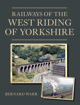 Railways of the West Riding of Yorkshire by Warr, Bernard