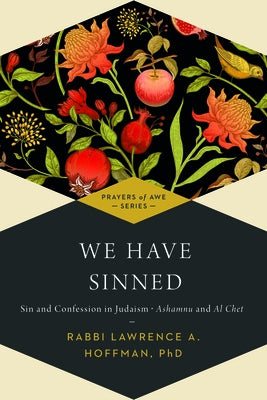 We Have Sinned: Sin and Confession in Judaism--Ashamnu and Al Chet (Prayers of Awe) by Bayfield, Tony
