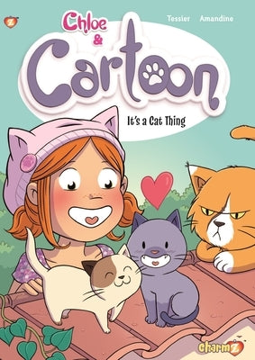 Chloe & Cartoon #2: It's a Cat Thing by Tessier, Greg