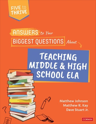 Answers to Your Biggest Questions about Teaching Middle and High School Ela: Five to Thrive [Series] by Johnson, Matthew