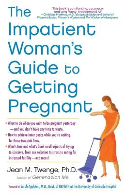 The Impatient Woman's Guide to Getting Pregnant by Twenge, Jean M.