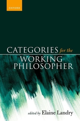 Categories for the Working Philosopher by Landry, Elaine