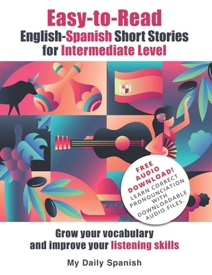 Easy-to-Read English-Spanish Short Stories for Intermediate Level: Grow your vocabulary and improve your listening skills by Bibard, Frederic