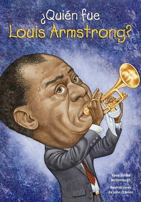 Quien Fue Louis Armstrong? by McDonough, Yona Zeldis