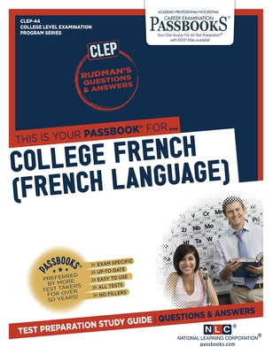 College French (French Language) (Clep-44): Passbooks Study Guidevolume 44 by National Learning Corporation