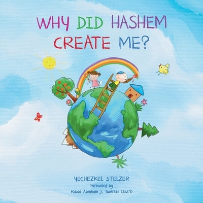 Why Did Hashem Create Me? by Twerski, Abraham J.