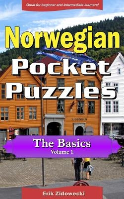 Norwegian Pocket Puzzles - The Basics - Volume 1: A collection of puzzles and quizzes to aid your language learning by Zidowecki, Erik