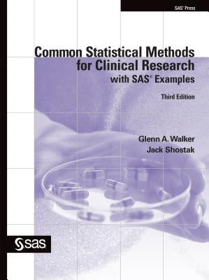 Common Statistical Methods for Clinical Research with SAS Examples, Third Edition by Walker, Glenn a.