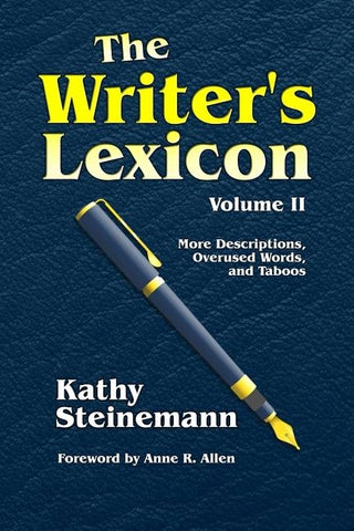 The Writer's Lexicon Volume II: More Descriptions, Overused Words, and Taboos by Allen, Anne R.