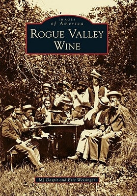Rogue Valley Wine by Daspit, Mj