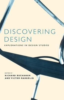 Discovering Design: Explorations in Design Studies by Buchanan, Richard