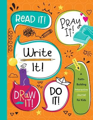 Read It! Pray It! Write It! Draw It! Do It!: A Faith-Building Interactive Journal for Kids by Fischer, Jean