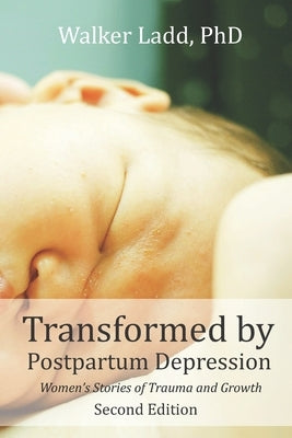 Transformed by Postpartum Depression: Women's Stories of Trauma and Growth by Brumpton, Sarah