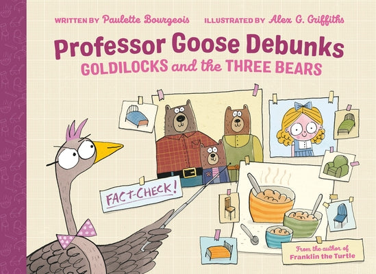 Professor Goose Debunks Goldilocks and the Three Bears by Bourgeois, Paulette