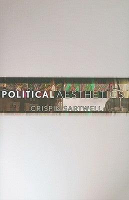Political Aesthetics by Sartwell, Crispin