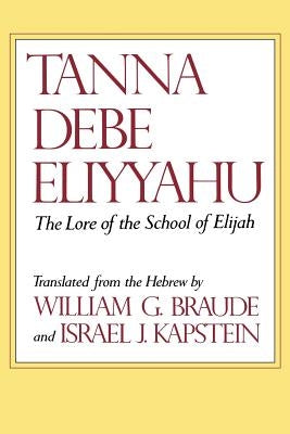 Tanna Debe Eliyyahu: The Lore of the School of Elijah by Braude, William G.