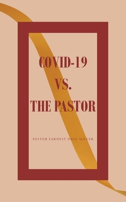 COVID-19 vs. The Pastor by Dale Miller, Pastor Earnest