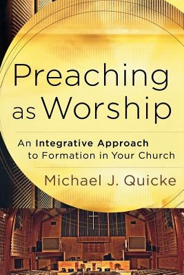 Preaching as Worship by Quicke, Michael J.