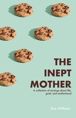The Inept Mother by Williams, Kris