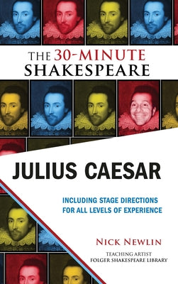 Julius Caesar: The 30-Minute Shakespeare: The 30-Minute Shakespeare by Newlin, Nick