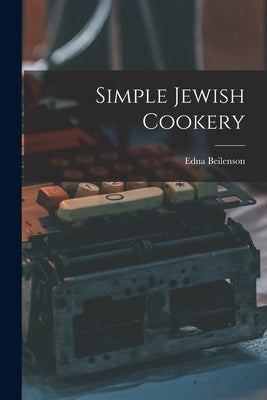 Simple Jewish Cookery by Beilenson, Edna 1909-