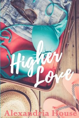 Higher Love by House, Alexandria