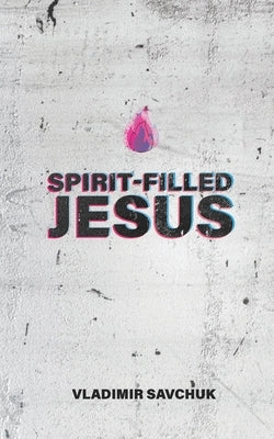 Spirit-Filled Jesus by Savchuk, Vladimir