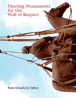 Fleeting Monuments for the Wall of Respect by Crawford, Romi