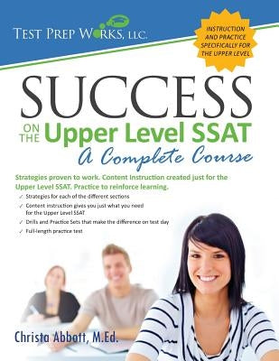 Success on the Upper Level SSAT by Abbott M. Ed, Christa B.