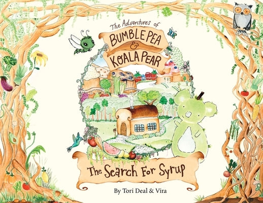 The Adventures of Bumble Pea and Koala Pear: The Search For Syrup by Deal, Tori