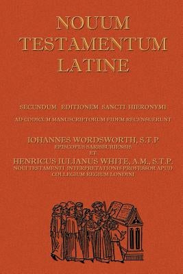 Novum Testamentum Latine (Latin Vulgate New Testament, The Latin New Testament) by Wordsworth, John