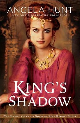 King's Shadow: A Novel of King Herod's Court by Hunt, Angela