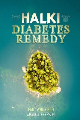 Halki Diabetes Remedy: How to Reverse Diabetes Naturally by Whitfield, Eric