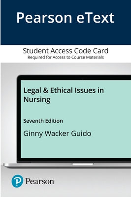 Legal & Ethical Issues in Nursing -- Pearson Etext by Guido, Ginny