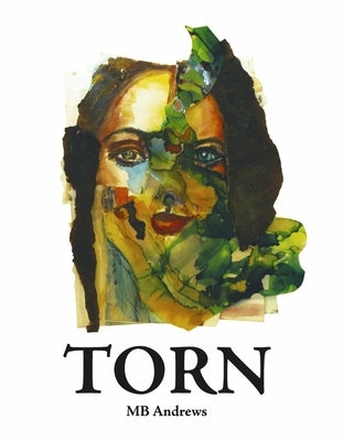 Torn: Artwork by MB Andrews by Andrews, Mb
