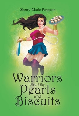 Warriors Are Like Pearls and Biscuits by Perguson, Sherry-Marie