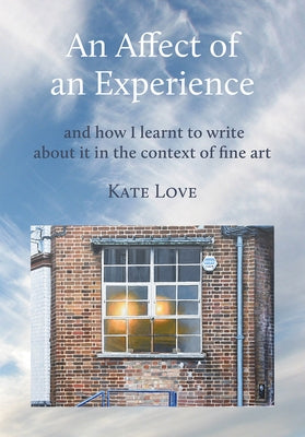 An Affect of an Experience by Love, Kate