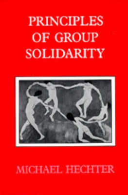 Principles of Group Solidarity by Hechter, Michael